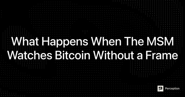 What Happens When Mainstream Media Watches Bitcoin Without a Frame